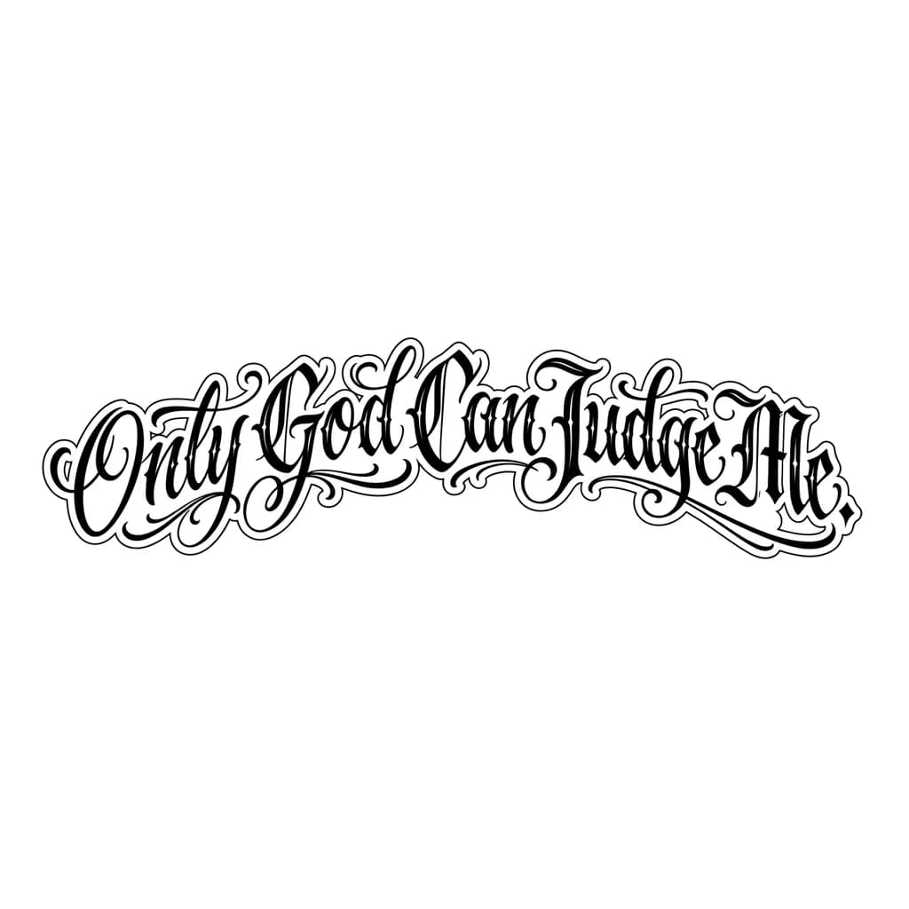 Quero que faça no estilo calligraphy com fonte ballet a seguinte frase: Only God Can Judge Me. A frase deve estar em apenas uma linha com uma pequena curvatura no começo e fim